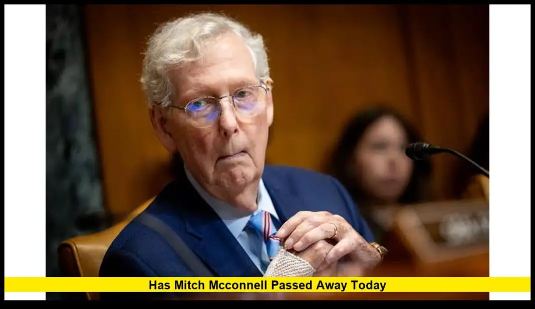 Has Mitch McConnell Passed Away Today? Latest Update on the Former